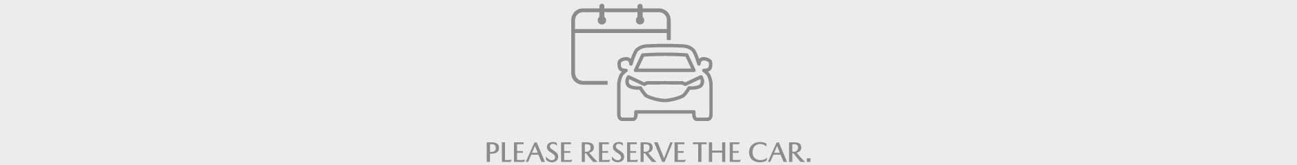 PLEASE RESERVE THE CAR.